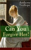 Anthony Trollope: Can You Forgive Her? (Unabridged) 