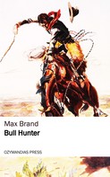 Max Brand: Bull Hunter 
