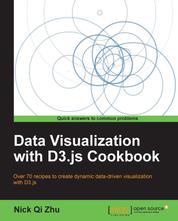 Data Visualization with D3.js Cookbook - Turn your digital data into dynamic graphics with this exciting, leading-edge cookbook. Packed with recipes and practical guidance it will quickly make you a proficient user of the D3 JavaScript library.