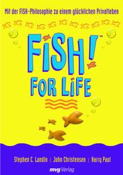 FISH! for Life - Mit der FISH!-Philosophie zu einem glücklichen Privatleben