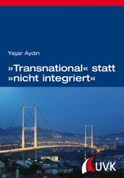 »Transnational« statt »nicht integriert« - Abwanderung türkeistämmiger Hochqualifizierter aus Deutschland