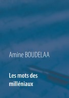 Amine Boudelaa: Les mots des milléniaux 