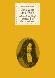 Los huesos de Leibniz - (Carta de un filósofo escondido a un discreto cortesano)