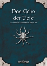 DSA: Das Echo der Tiefe - Geschichten und Erzählungen der Blutigen See - Das Schwarze Auge Anthologie
