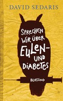 David Sedaris: Sprechen wir über Eulen - und Diabetes ★★★★