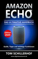 Tom Schillerhof: Amazon Echo - Das ultimative Handbuch: Guide, Tipps und wichtige Funktionen 