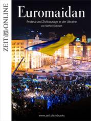 Euromaidan - Protest und Zivilcourage in der Ukraine