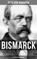 Otto von Bismarck: Bismarck: Gedanken und Erinnerungen 