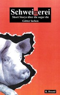 Robert Deuml: Schweinerei 