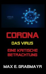 Corona - das Virus - Eine kritische Betrachtung