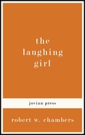 Robert W. Chambers: The Laughing Girl 