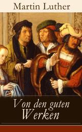 Von den guten Werken - Die 10 Gebote in Briefform an Johann, Herzog von Sachsen