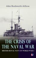 John Rushworth Jellicoe: The Crisis of the Naval War: British Royal Navy in World War I 