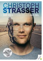 Der Weg ist weiter als das Ziel - Christoph Strasser - Die Autobiographie