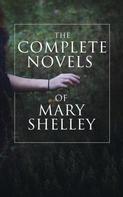 Mary Shelley: The Complete Novels of Mary Shelley 