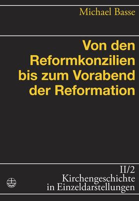 Von den Reformkonzilien bis zum Vorabend der Reformation
