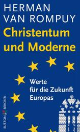 Christentum und Moderne - Werte für die Zukunft Europas