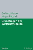 Gerhard Mussel: Grundfragen der Wirtschaftspolitik 