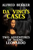 Alfred Bekker: Da Vinci's Cases: Two Adventures of Young Leonardo 