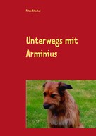 Petra Ritschel: Unterwegs mit Arminius 