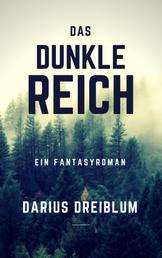 Das dunkle Reich - Ein Fantasyroman