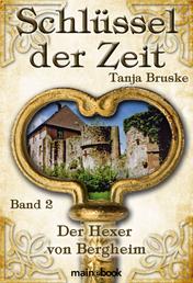 Schlüssel der Zeit - Band 2: Der Hexer von Bergheim - Histo-Fantasy-Serie