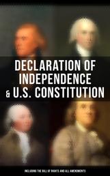 Declaration of Independence & U.S. Constitution (Including the Bill of Rights and All Amendments) - With The Federalist Papers & Inaugural Speeches of the First Three Presidents