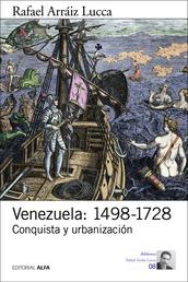 Venezuela: 1498-1728 - Conquista y urbanización