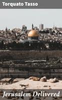Torquato Tasso: Jerusalem Delivered 
