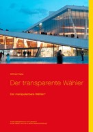 Wilfried Rabe: Der transparente Wähler 