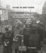 Taube in der Tanne - Kindheit im Nachkriegsdeutschland. Ein autobiografischer Roman.