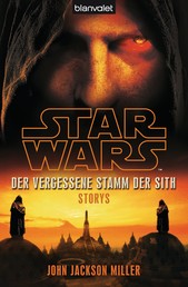 Star Wars™ Der Vergessene Stamm der Sith - Storys