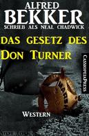 Alfred Bekker: Neal Chadwick Western - Das Gesetz des Don Turner 