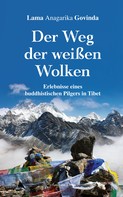 Lama Anagarika Govinda: Der Weg der weißen Wolken - Erlebnisse eines buddhistischen Pilgers in Tibet ★★★★★