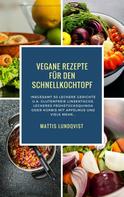 Mattis Lundqvist: Vegane Rezepte für den Schnellkochtopf ★★★