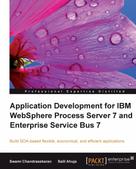 Swami Chandrasekaran: Application Development for IBM WebSphere Process Server 7 and Enterprise Service Bus 7 