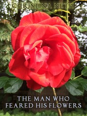 The Man Who Feared His Flowers - (A Fairy Tale)