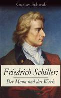 Gustav Schwab: Friedrich Schiller: Der Mann und das Werk 