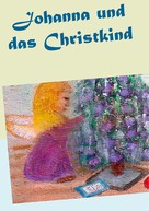Gisela Paprotny: Johanna und das Christkind 