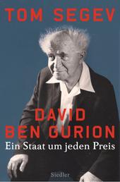 David Ben Gurion - Ein Staat um jeden Preis