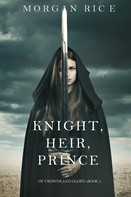 Morgan Rice: Knight, Heir, Prince (Of Crowns and Glory—Book 3) 