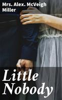 Mrs. Alex. Mcveigh Miller: Little Nobody 