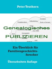 Genealogisches Publizieren - Eine Übersicht für Familiengeschichtsforscher