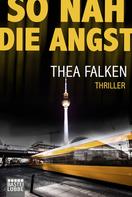 Thea Falken: So nah die Angst ★★★★