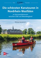 Michael Hennemann: Die schönsten Kanutouren in Nordrhein-Westfalen 