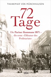 72 Tage - Die Pariser Kommune 1871 – die erste »Diktatur des Proletariats«