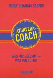 Ayurveda-Coach - Was mir bekommt - was mir guttut