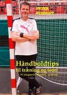 Peter Schmidt: Håndboldtips til træning og teori 
