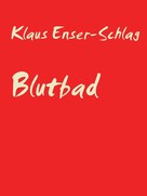 Klaus Enser-Schlag: Blutbad und andere Erfrischungen ★★★