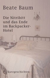Die Nitribitt und das Ende im Backpacker-Hotel - Kurzgeschichten